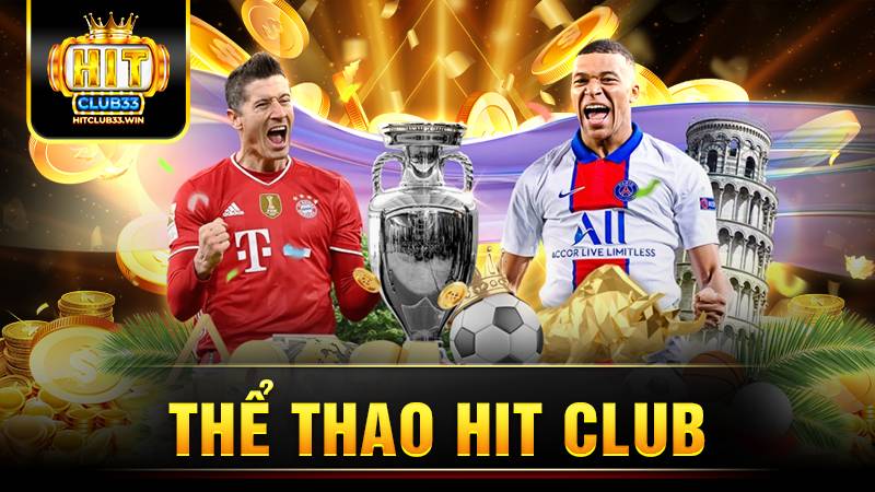 Thể thao Hit Club: Khoảnh khắc thăng hoa không giới hạn 1 Hit Club thể thao