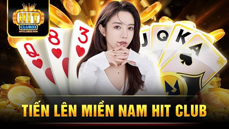 Tiến lên miền nam Hit Club: Game bài đẳng cấp mọi thời đại 1 Hit Club tiến lên miền Nam